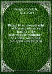 Bidrag til en monographi af Marseniaderne en familie af de gastr?opode mollusker : en critisk, zootomisk, zoologisk undersogelse