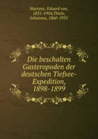 Die beschalten Gasteropoden der deutschen Tiefsee-Expedition, 1898-1899
