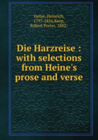 Die Harzreise : with selections from Heine