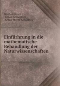 Einfurhrung in die mathematische Behandlung der Naturwissenschaften .