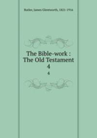 The Bible-work : The Old Testament. 4
