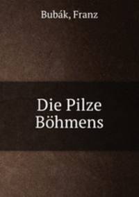 Die Pilze Bohmens