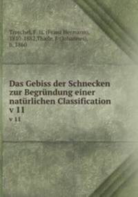 Das Gebiss der Schnecken zur Begrndung einer natrlichen Classification. v 11