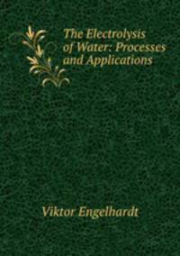 The Electrolysis of Water: Processes and Applications