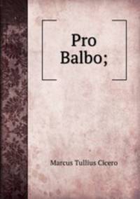 Pro Balbo;