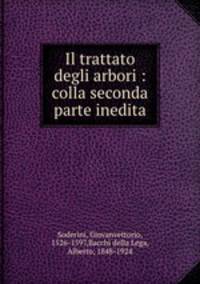 Il trattato degli arbori : colla seconda parte inedita