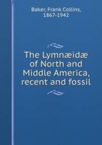 The Lymn?id? of North and Middle America, recent and fossil