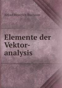 Elemente der Vektor-analysis