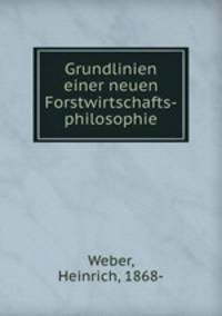 Grundlinien einer neuen Forstwirtschafts-philosophie