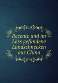 Recente und im Loss gefundene Landschnecken aus China