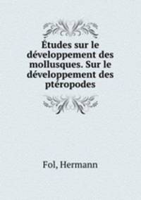 Etudes sur le developpement des mollusques. Sur le developpement des pteropodes