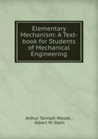 Elementary Mechanism: A Text-book for Students of Mechanical Engineering
