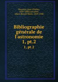 Bibliographie gnrale de l`astronomie. 1, pt.2