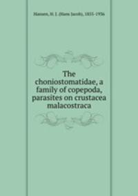 The choniostomatidae, a family of copepoda, parasites on crustacea malacostraca