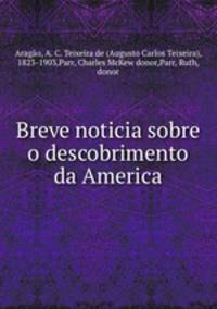 Breve noticia sobre o descobrimento da America