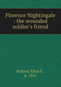 Florence Nightingale : the wounded soldier