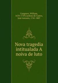 Nova tragedia intitualada A noiva de luto