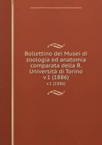 Bollettino dei Musei di zoologia ed anatomia comparata della R. Universit di Torino. v.1 (1886)