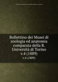 Bollettino dei Musei di zoologia ed anatomia comparata della R. Universit di Torino. v.4 (1889)