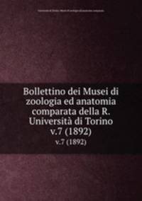 Bollettino dei Musei di zoologia ed anatomia comparata della R. Universit di Torino. v.7 (1892)
