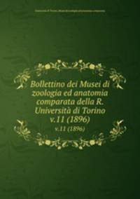 Bollettino dei Musei di zoologia ed anatomia comparata della R. Universit di Torino. v.11 (1896)