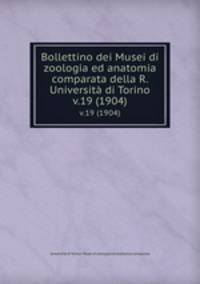 Bollettino dei Musei di zoologia ed anatomia comparata della R. Universit di Torino. v.19 (1904)