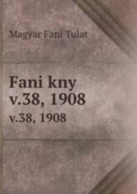 Fani kny. v.38, 1908