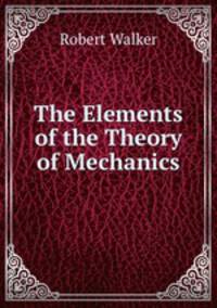 The Elements of the Theory of Mechanics