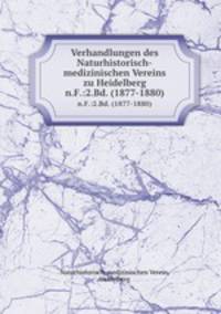 Verhandlungen des Naturhistorisch-medizinischen Vereins zu Heidelberg. n.F.:2.Bd. (1877-1880)
