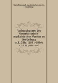 Verhandlungen des Naturhistorisch-medizinischen Vereins zu Heidelberg. n.F.:3.Bd. (1881-1886)