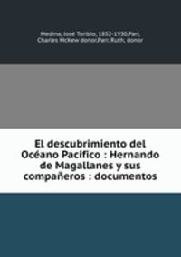 El descubrimiento del Oceano Pacifico : Hernando de Magallanes y sus companeros : documentos