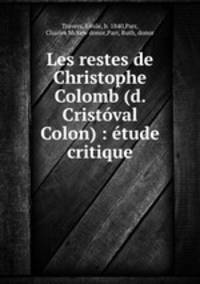 Les restes de Christophe Colomb (d. Cristoval Colon) : etude critique