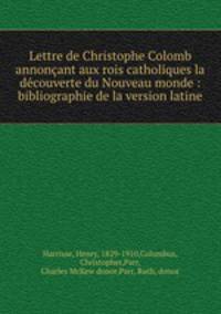 Lettre de Christophe Colomb annoncant aux rois catholiques la decouverte du Nouveau monde : bibliographie de la version latine