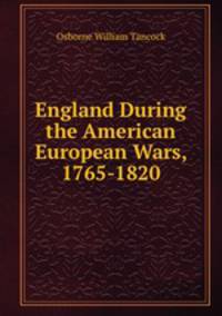England During the American & European Wars, 1765-1820