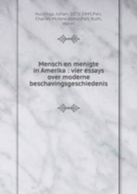 Mensch en menigte in Amerika : vier essays over moderne beschavingsgeschiedenis