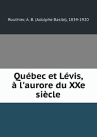 Quebec et Levis, a l