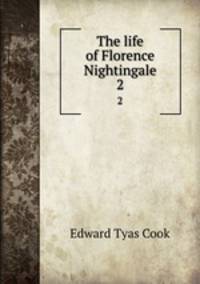 The life of Florence Nightingale. 2