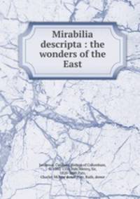 Mirabilia descripta : the wonders of the East