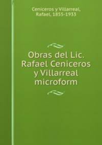 Obras del Lic. Rafael Ceniceros y Villarreal microform