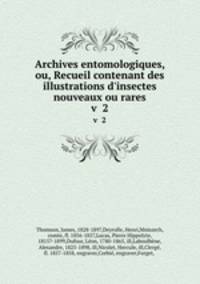 Archives entomologiques, ou, Recueil contenant des illustrations d`insectes nouveaux ou rares. v 2
