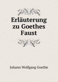 Erlauterung zu Goethes Faust