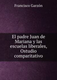 El padre Juan de Mariana y las escuelas liberales, Ostudio comparitativo