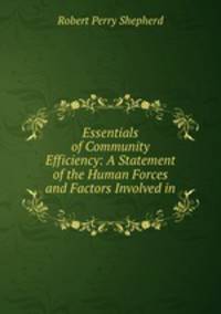 Essentials of Community Efficiency: A Statement of the Human Forces and Factors Involved in .