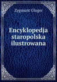 Encyklopedja staropolska ilustrowana