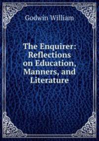 The Enquirer: Reflections on Education, Manners, and Literature