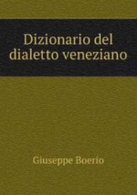 Dizionario del dialetto veneziano