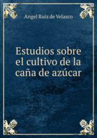 Estudios sobre el cultivo de la cana de azucar