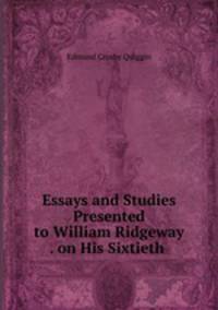 Essays and Studies Presented to William Ridgeway . on His Sixtieth .