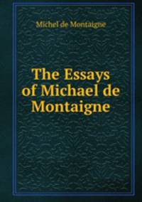 The Essays of Michael de Montaigne