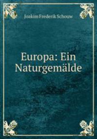 Europa: Ein Naturgemalde